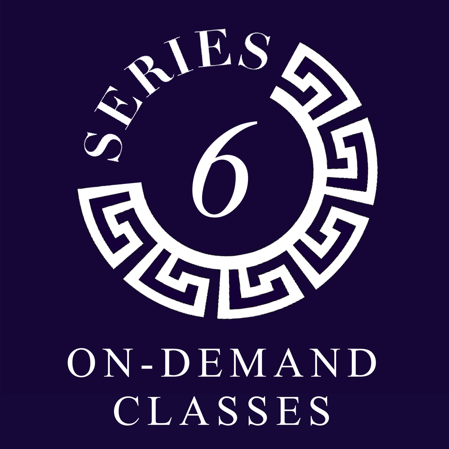 Series 6: Online On-Demand Classes