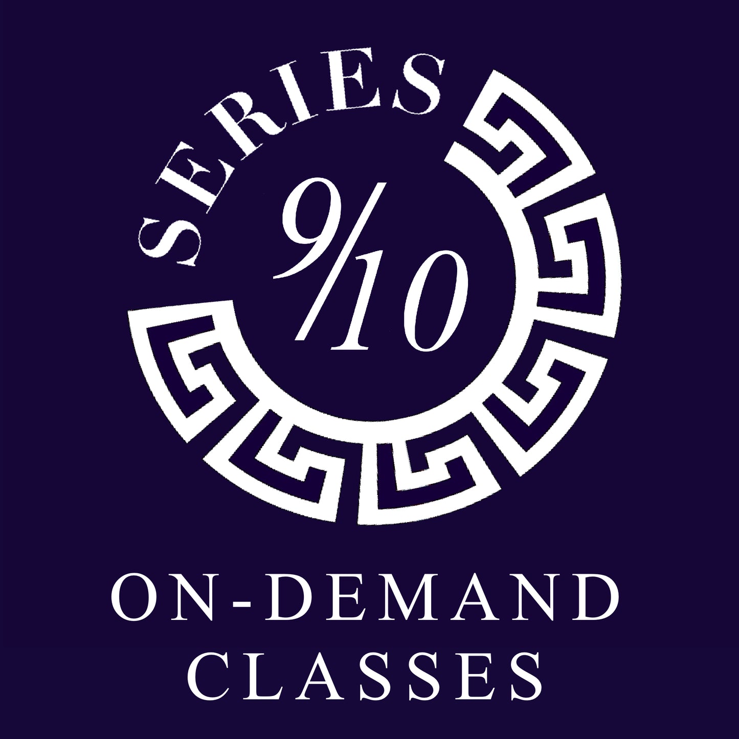 Series 9/10: Online On-Demand Classes