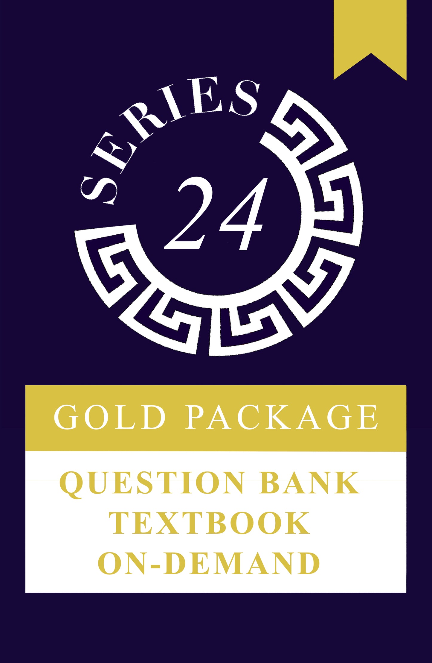 Series 24 Gold Package: Self Study and On-Demand Class